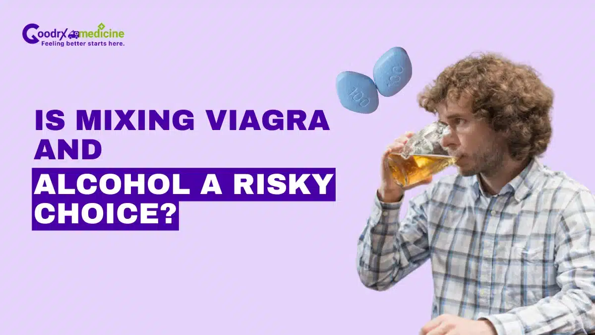 Is mixing viagra and alcohol a risky choice?