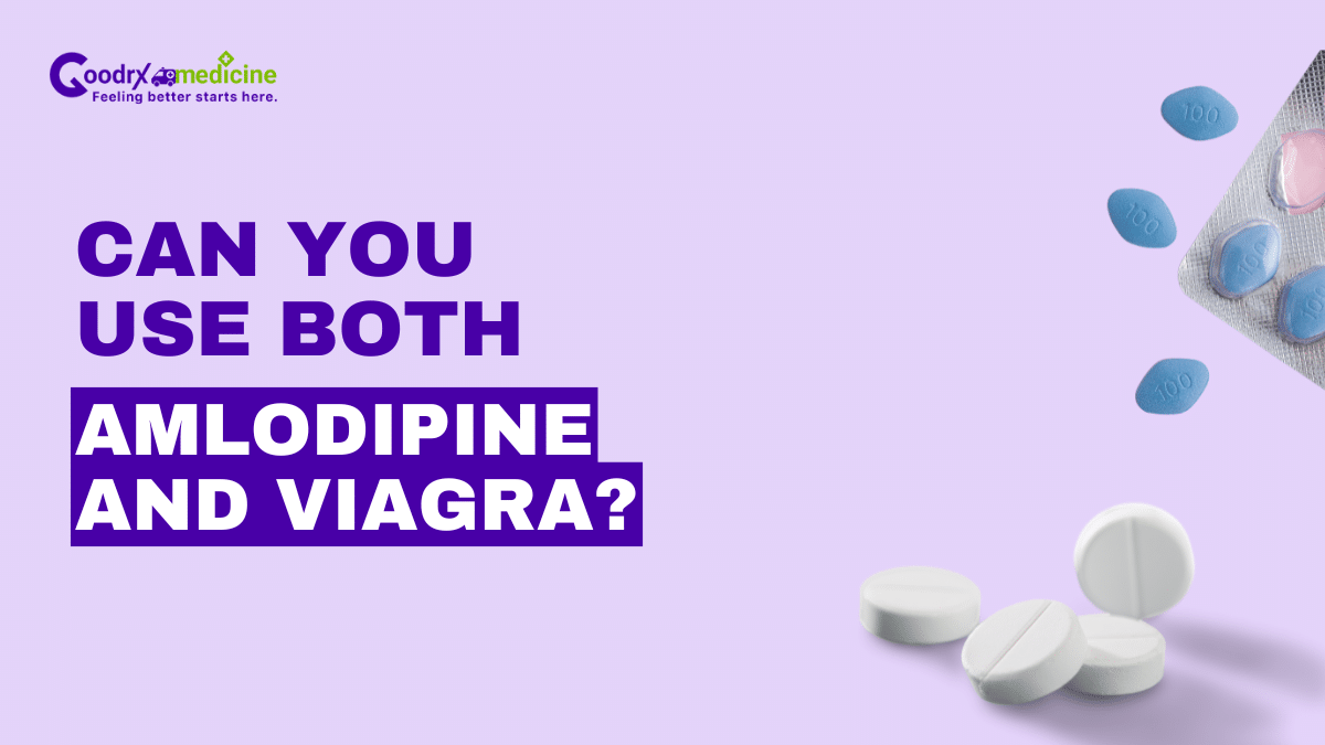 Can You Use Both Amlodipine and Viagra?