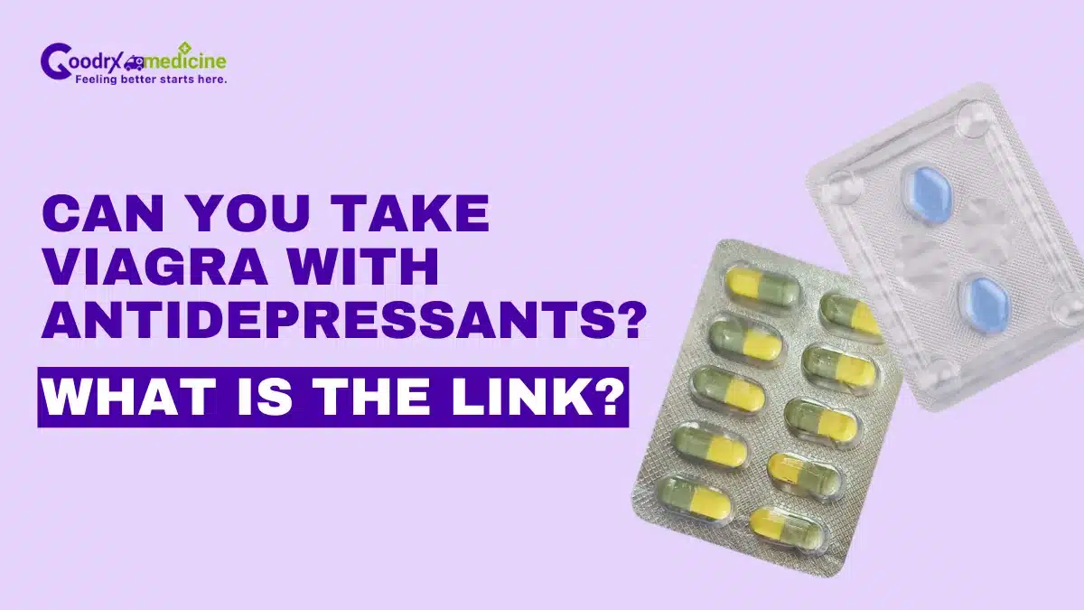 Can you take Viagra with Antidepressants? What is the link?