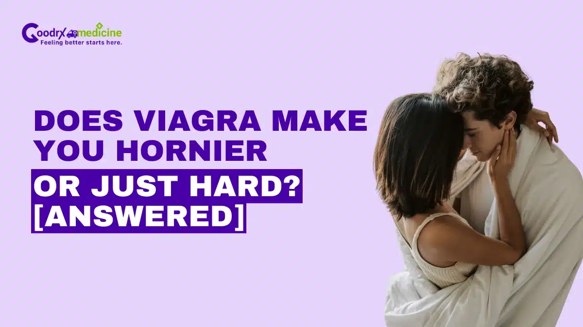 Does Viagra make you hornier or just hard? Answered