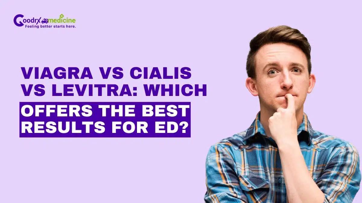 Viagra vs cialis vs levitra: Which offers the best results for ED?