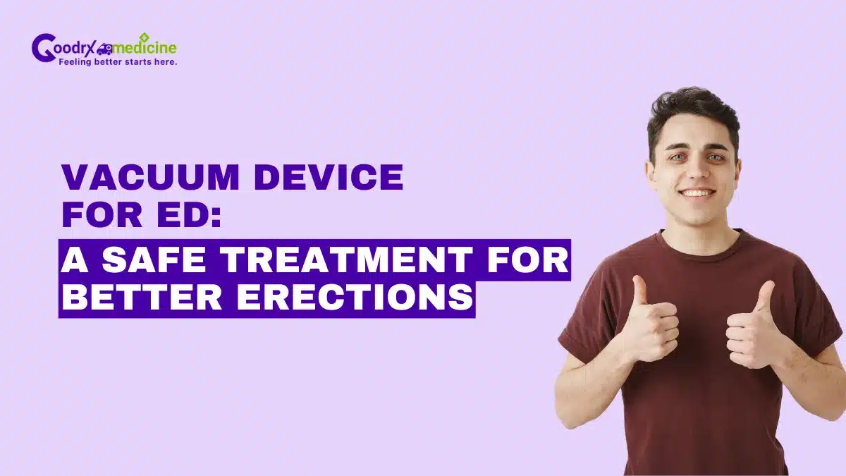 Vacuum device for ED: A safe treatment for better erections