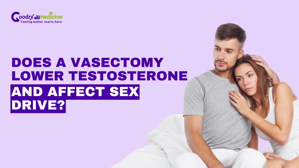 Does a vasectomy lower testosterone and affect sex drive?