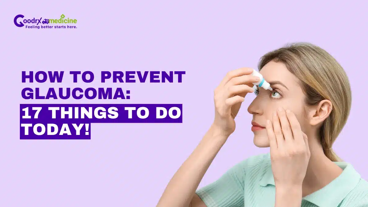 How to Prevent Glaucoma: 17 Things to do today!