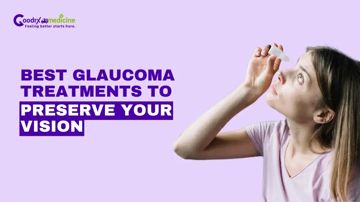 Best Glaucoma treatments to preserve your vision