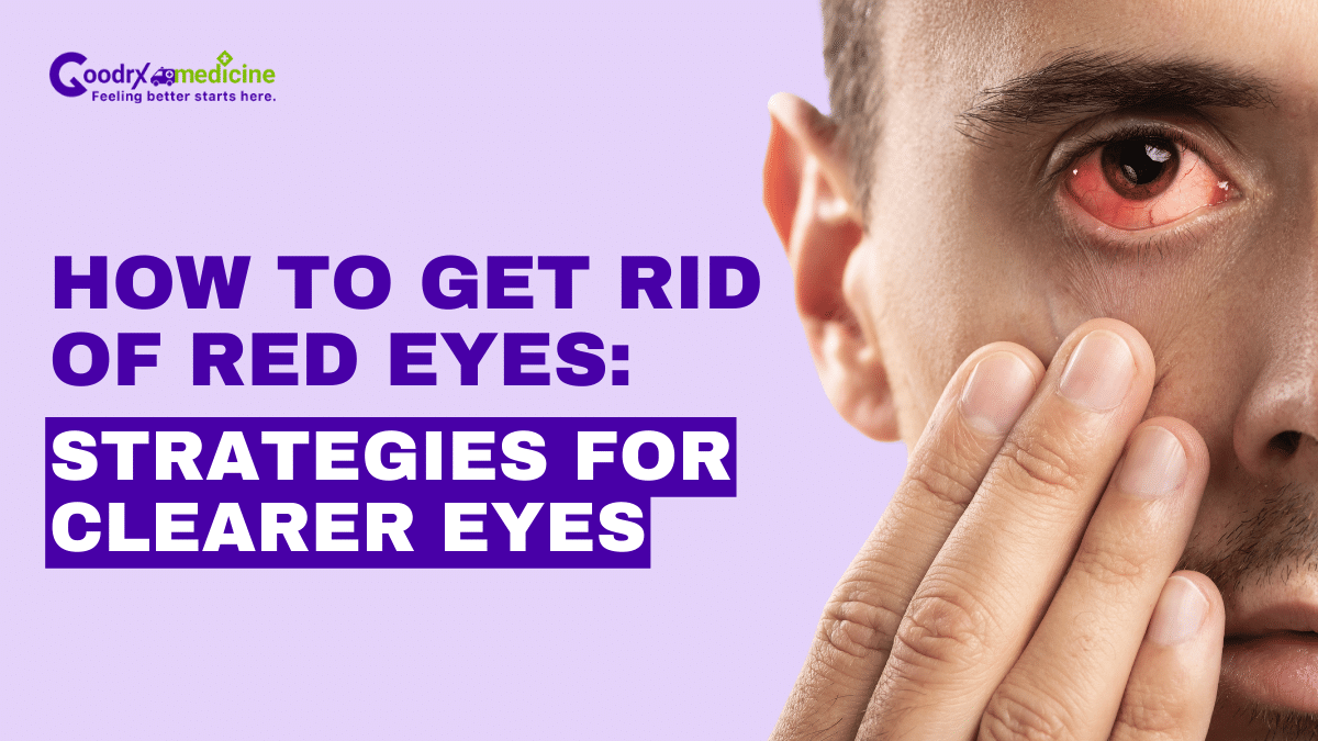 How to Get Rid of Red Eyes: Strategies for Clearer Eyes
