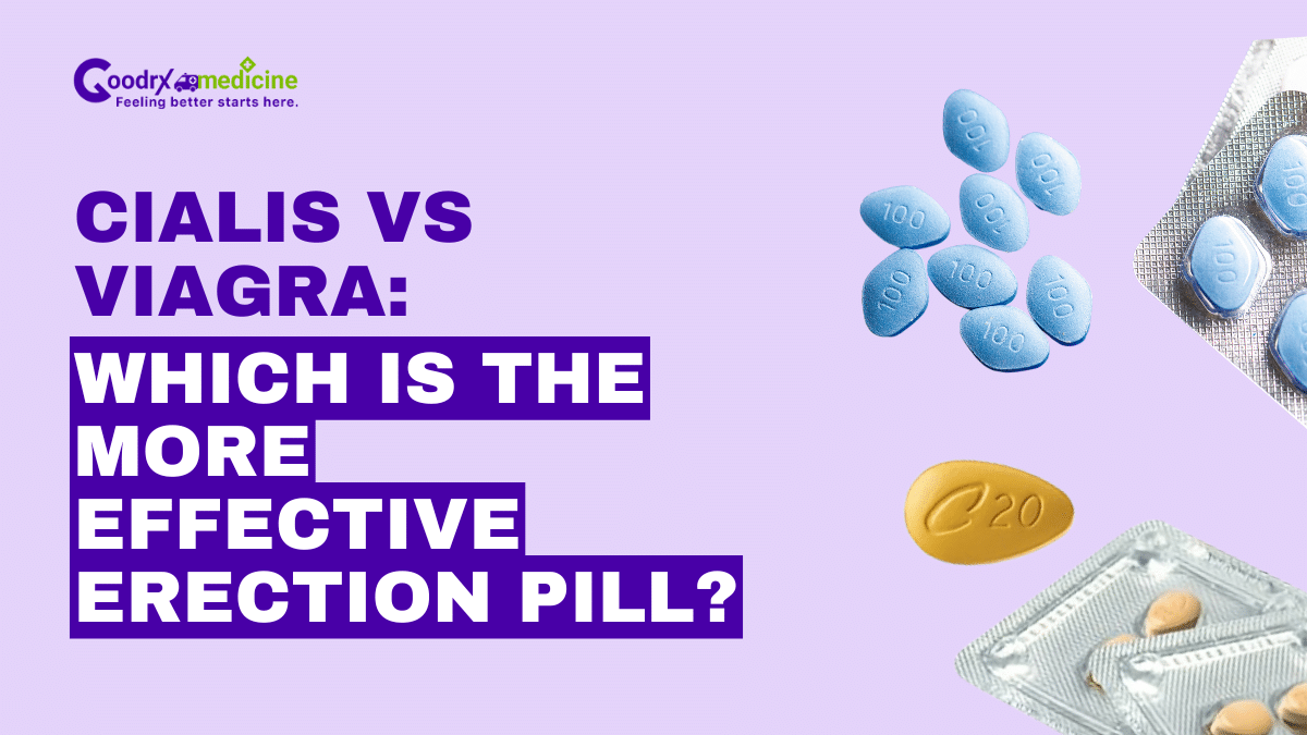 Cialis vs Viagra: Which is the More Effective Erection Pill?
