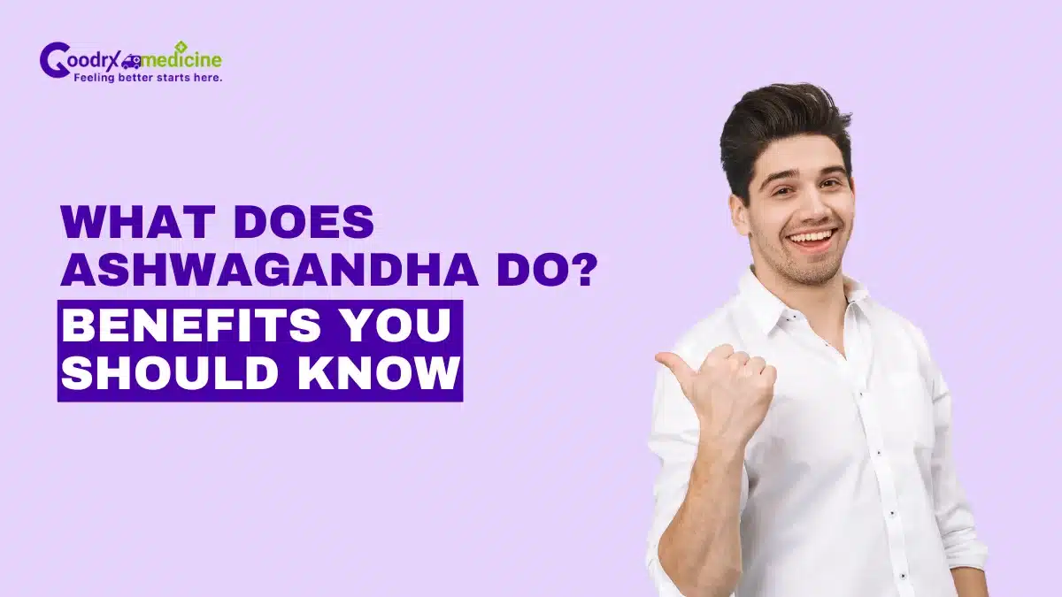 What does Ashwagandha Do? Benefits you Should Know