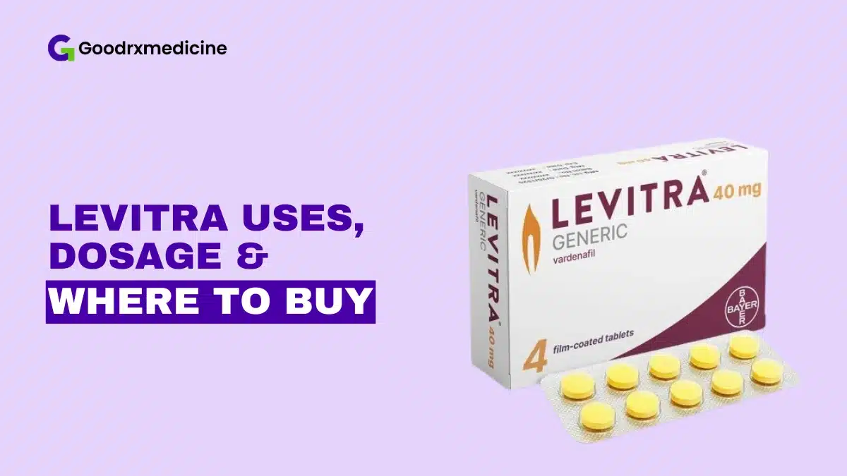 Levitra: Uses, Dosage and Where to Buy