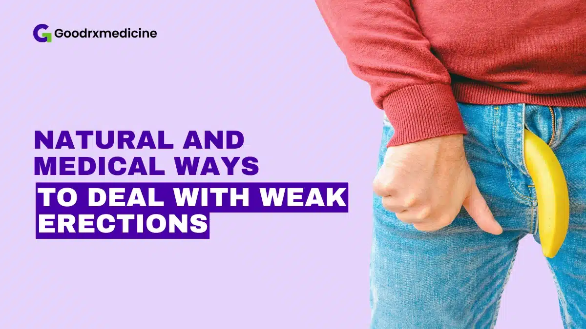 13 Natural and Medical Ways to Deal With Weak Erections