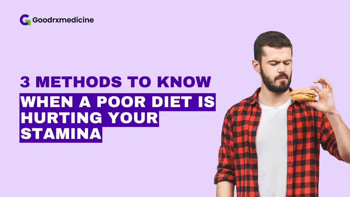 3 Methods to Know When a Poor Diet Is Hurting Your Stamina