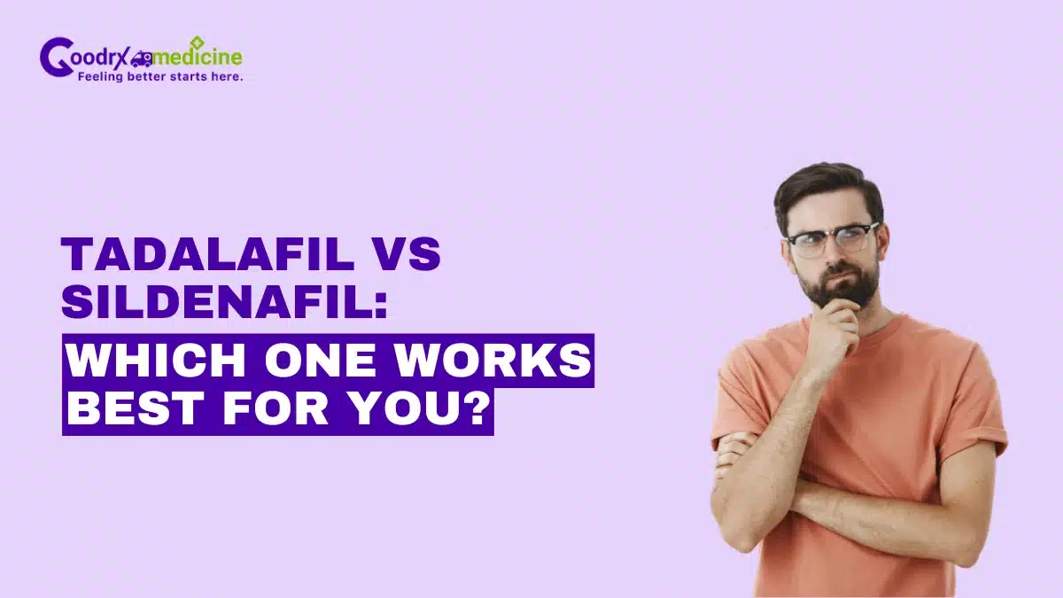 Tadalafil vs Sildenafil: Which One Works Best for You?