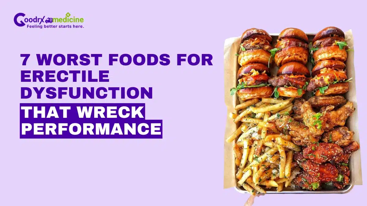 7 Worst Foods for Erectile Dysfunction