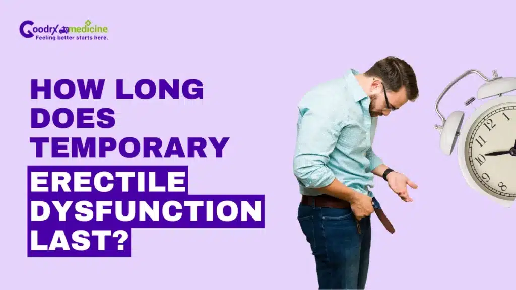 How Long Does Temporary Erectile Dysfunction Last?: Facts