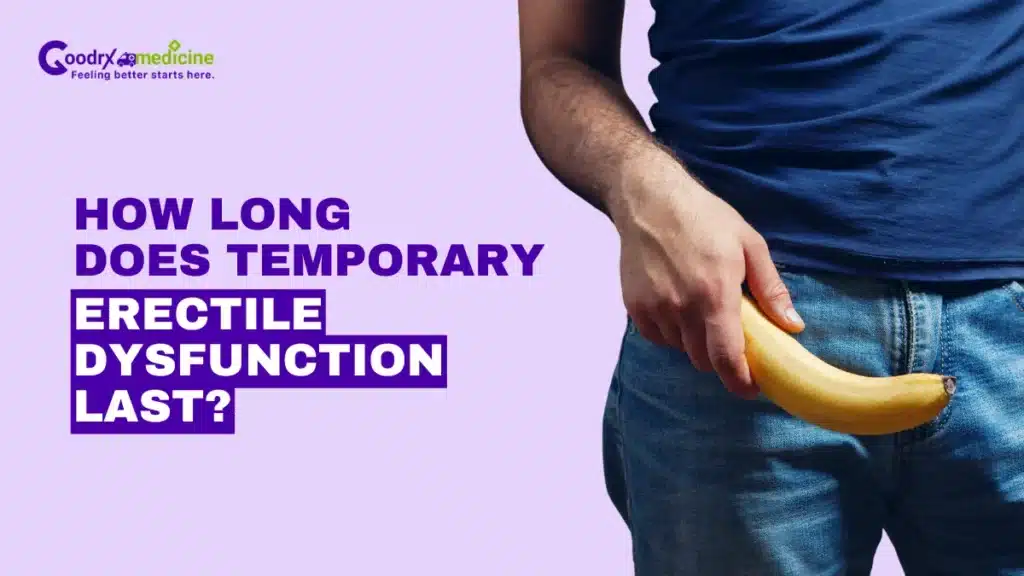 How Long Does Temporary Erectile Dysfunction Last?: Facts