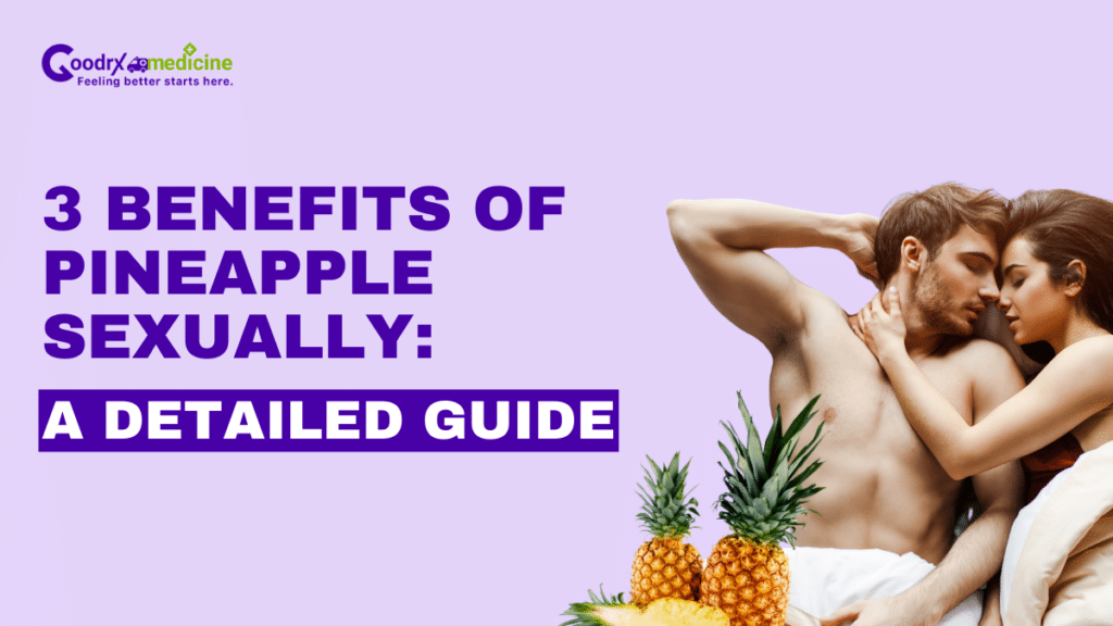 3 Benefits of Pineapple Sexually A Detailed Guide