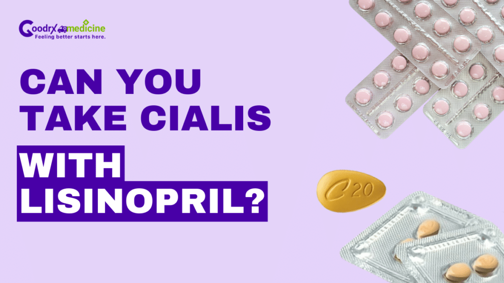Is It Safe To Take Lisinopril And Cialis Together?