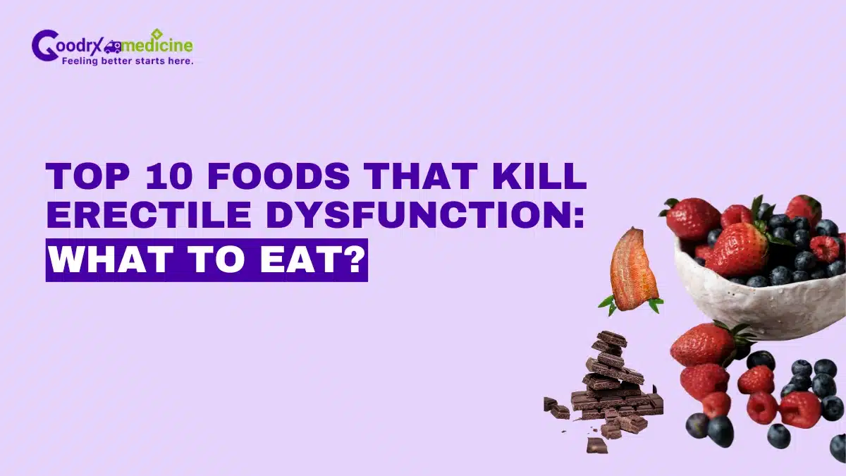 Top 10 Foods That Kill Erectile Dysfunction