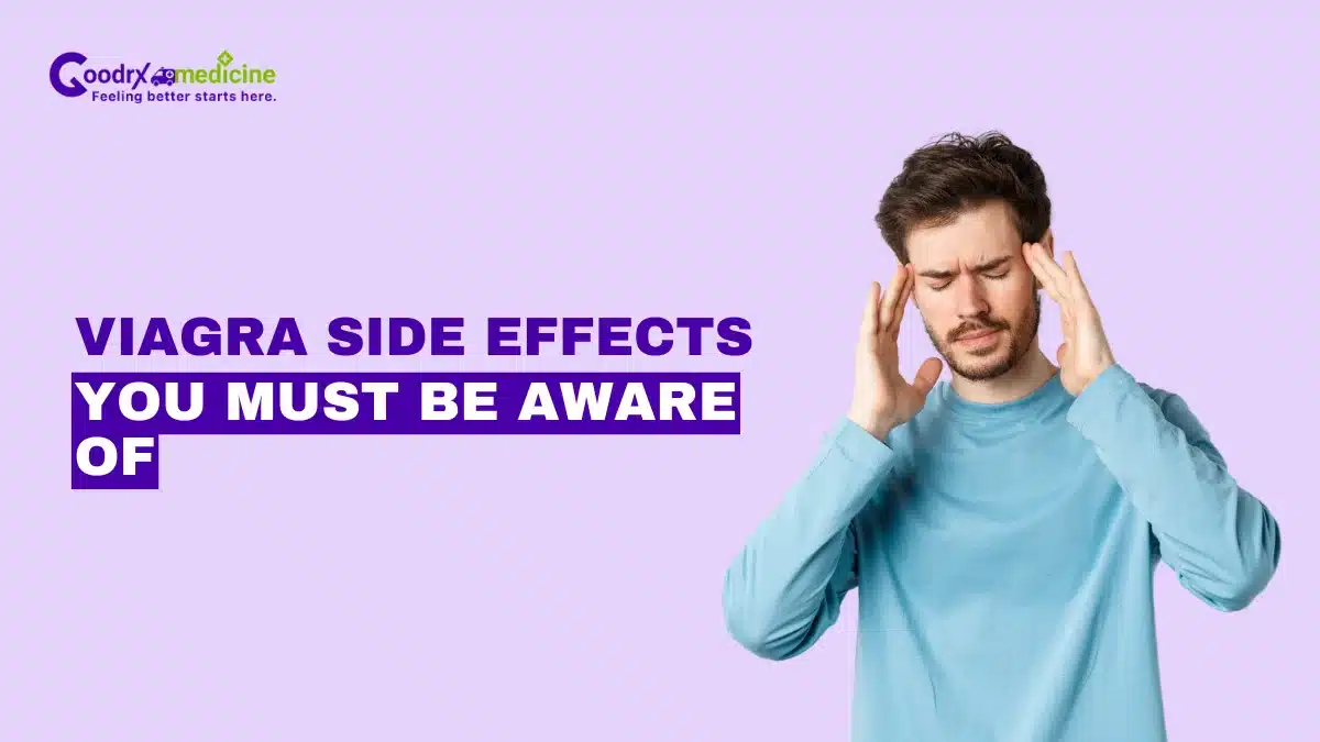 Viagra side effects you must be aware of