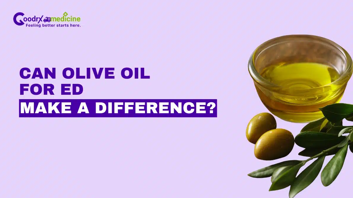 Can Olive Oil for ED Make a Difference