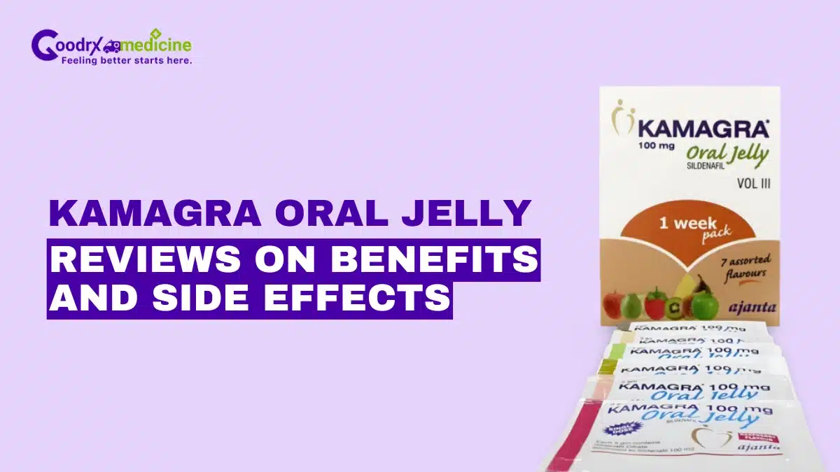 Kamagra Oral Jelly Reviews on Benefits and Side Effects