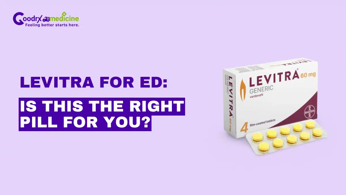 Levitra for ED: Is This the Right Pill for You?
