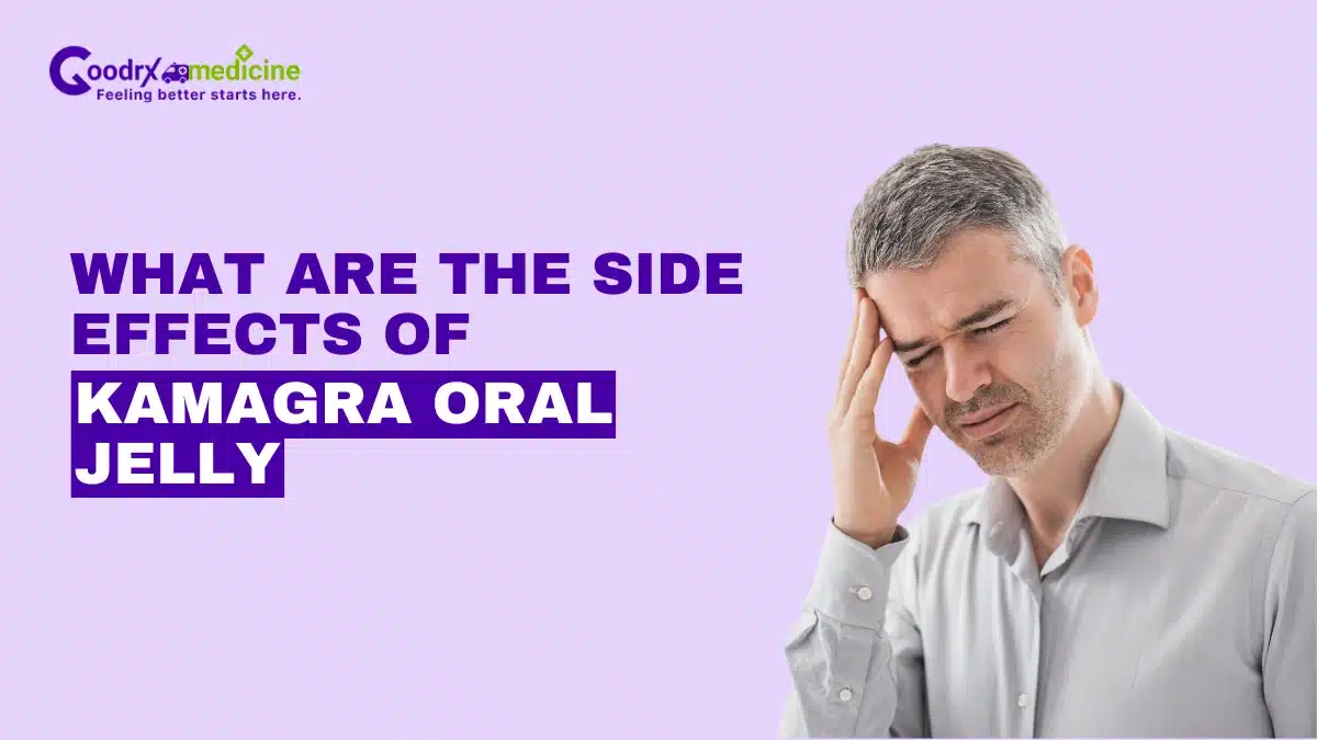 Side Effects of Kamagra Oral Jelly