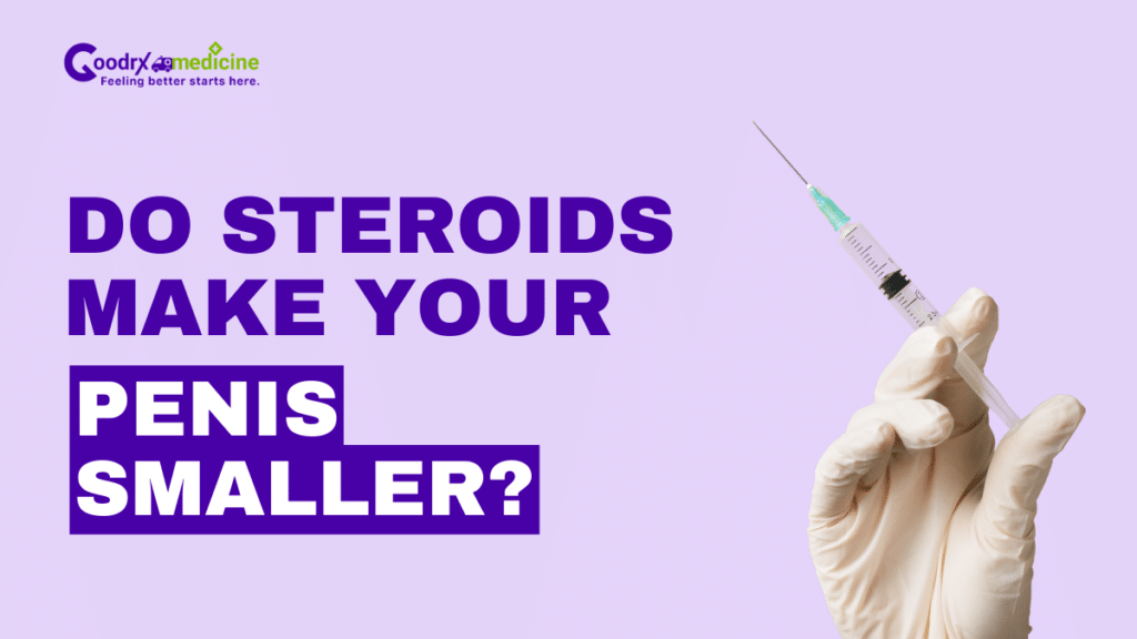Do Steroids Make Your Penis Smaller? Check Side Effects!