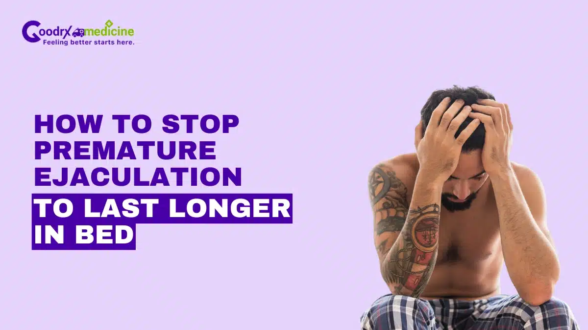 How to Stop Premature Ejaculation to Last Longer in Bed