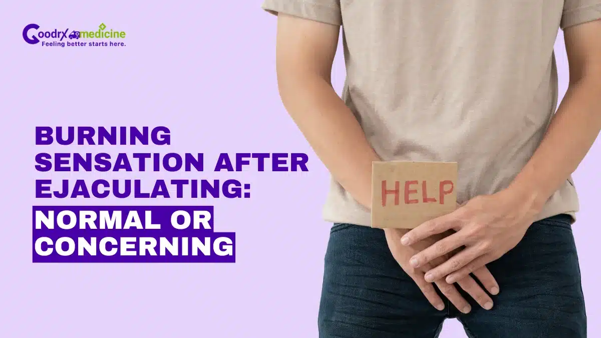 Burning sensation after ejaculation: Normal or concerned