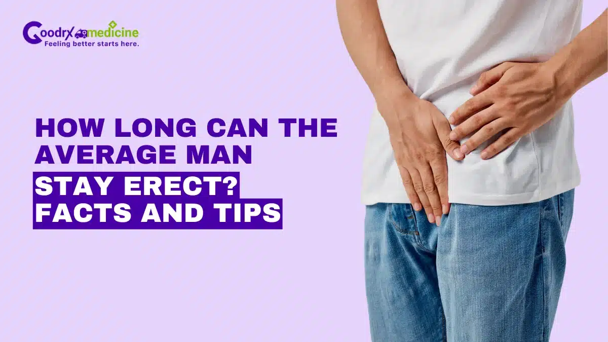 How Long Can the Average Man Stay Erect? Facts and Tips