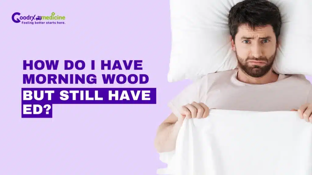 How do I have morning wood but still have ED?