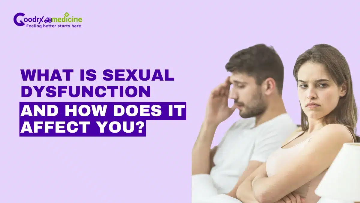 What is sexual dysfunction and How Does it Affect You?