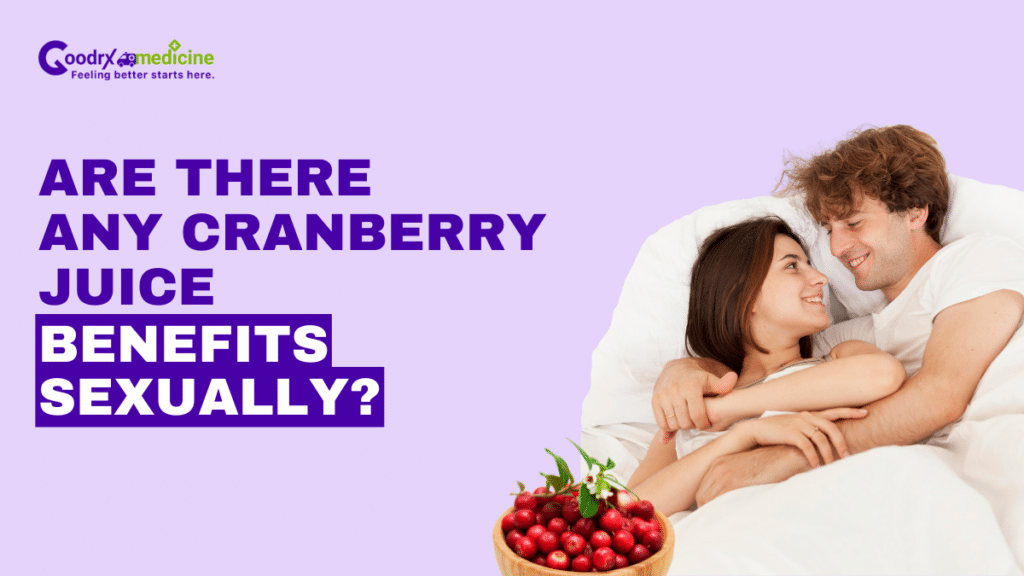 What is Cranberry Juice Good for? (Sexually)