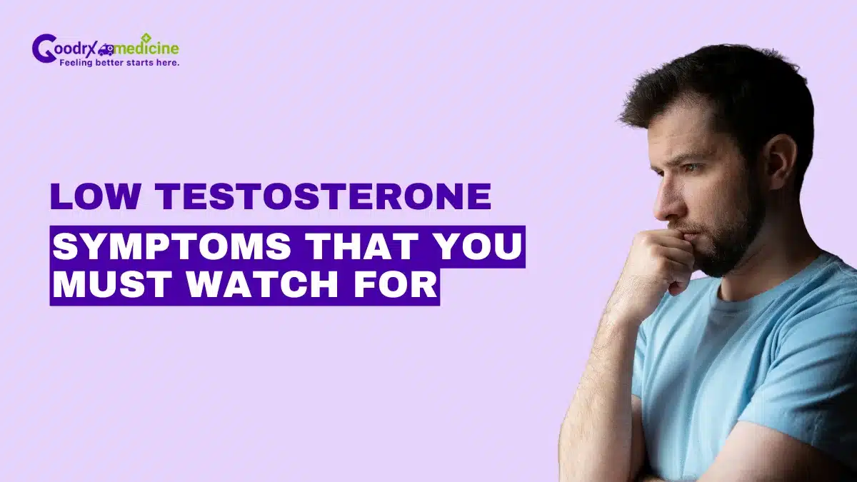 Low Testosterone Symptoms That You Must Watch For