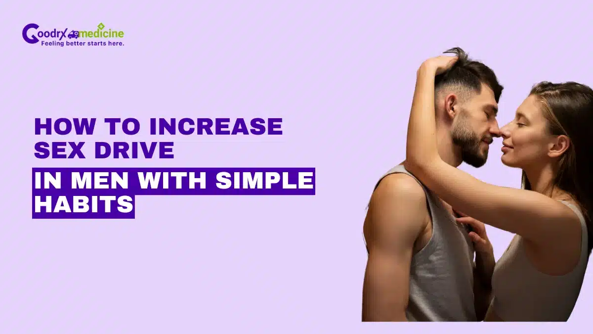 How to Increase Sex Drive in Men with Simple Habits