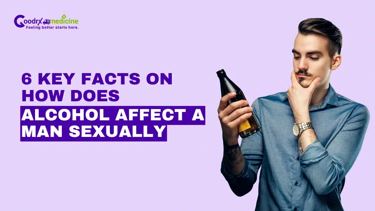 6 Key facts on how does alcohol affect a man sexually