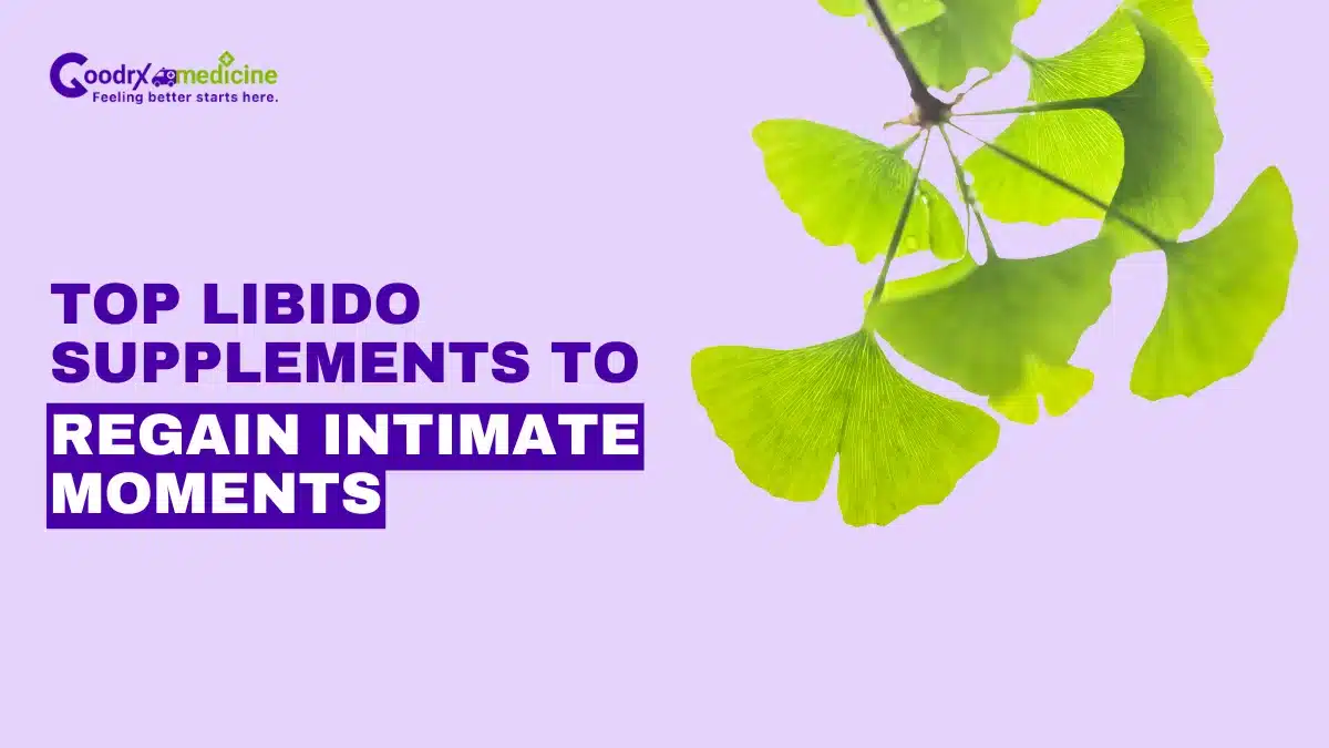 Top libido supplements to regain intimate moments
