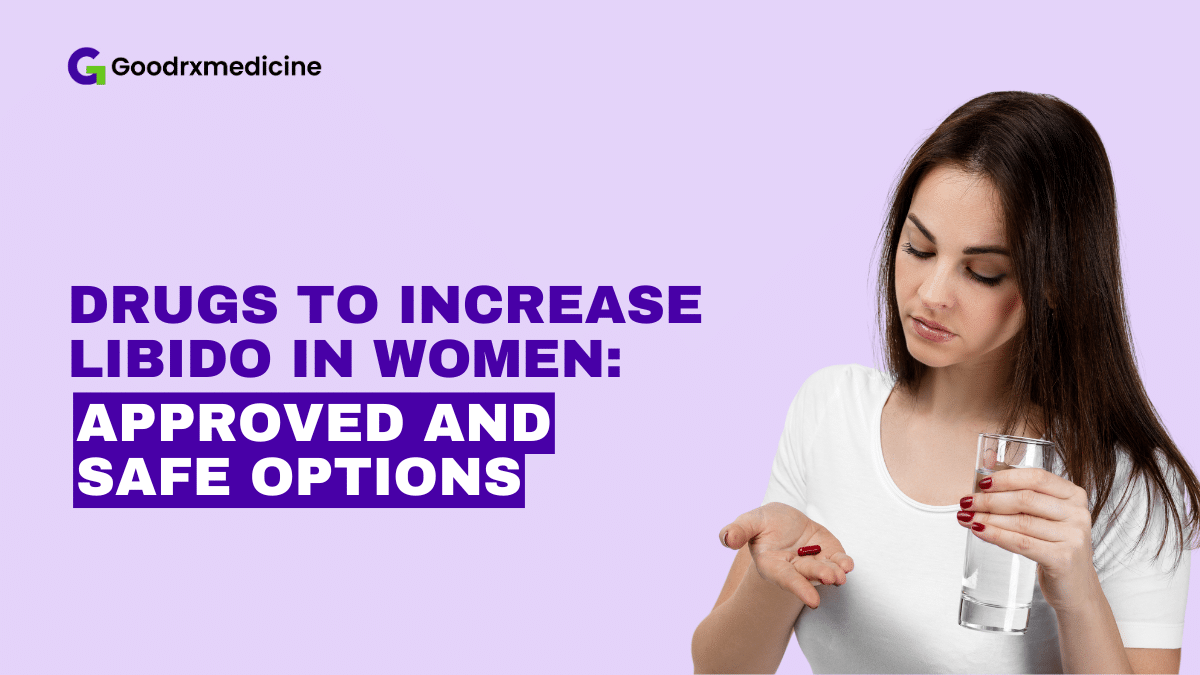 Drugs to Increase Libido in Women: Approved and Safe Options