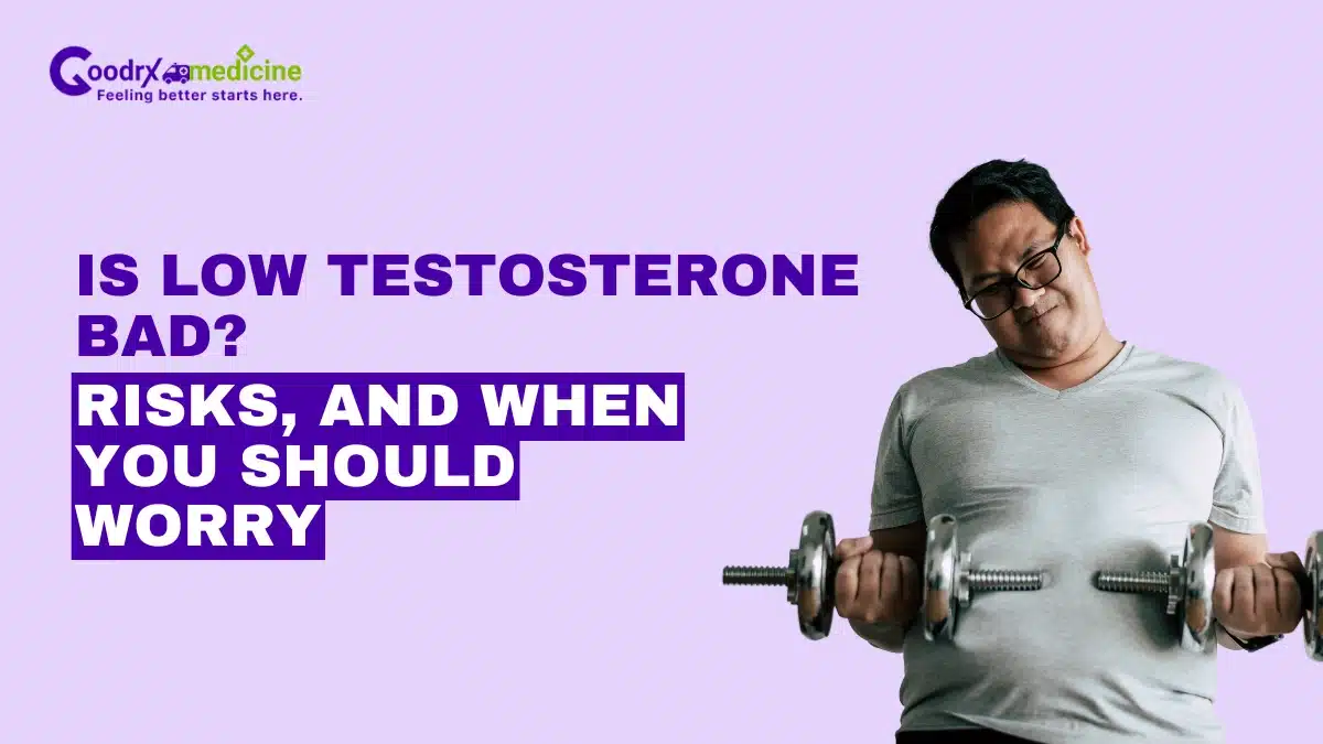 Is Low Testosterone Bad