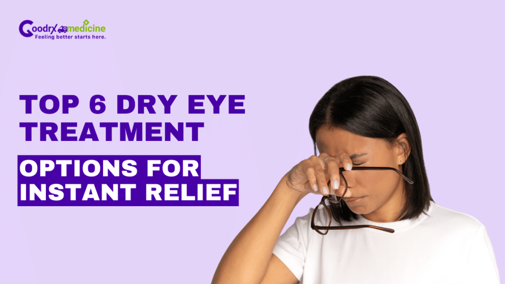 6 Best Dry Eye Treatment: Medications & Natural Remedies