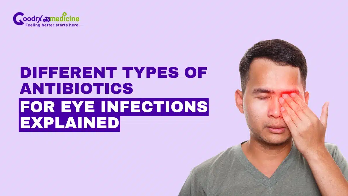 Different Types of Antibiotics for Eye Infections