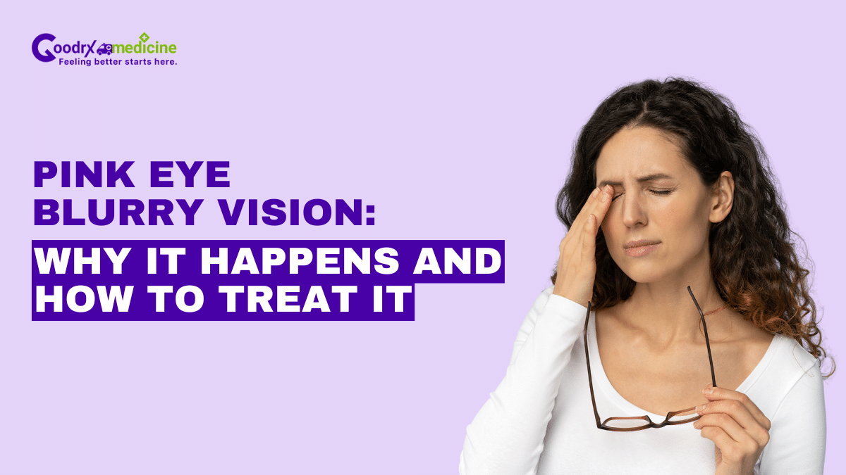 Pink eye blurry vision: Why it happens and how to treat it