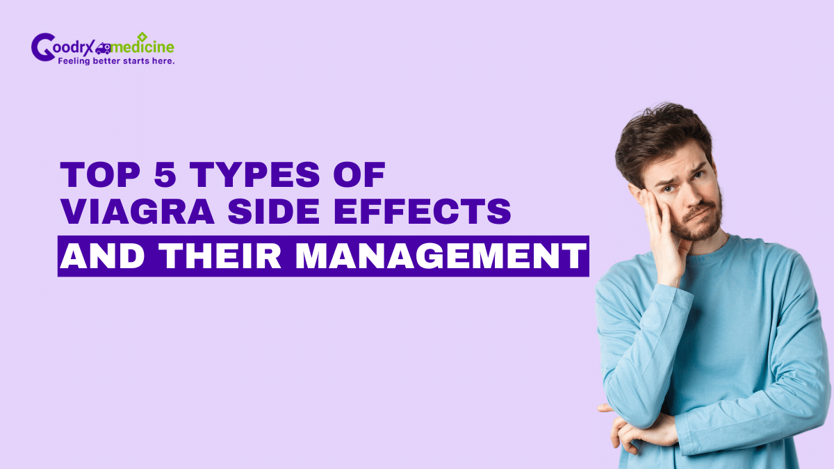 Top 5 types of viagra side effects and their management