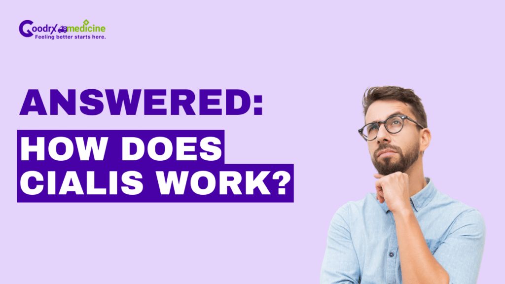 How Does Cialis Work A Complete Guide