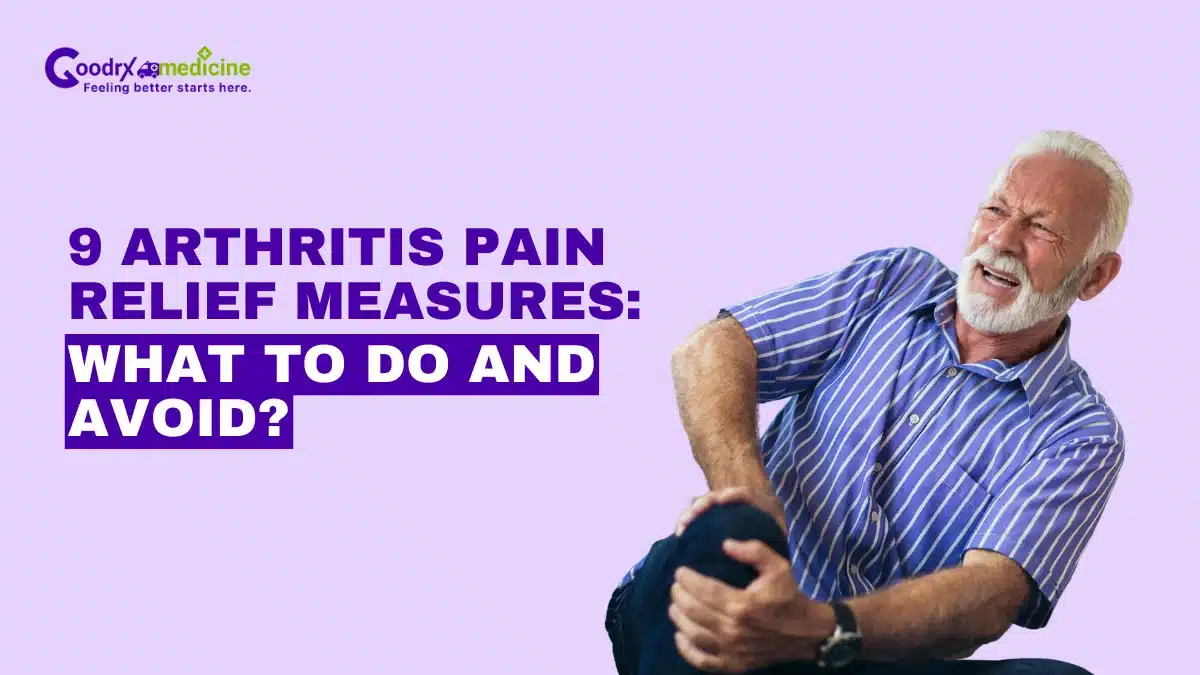 9 Arthritis pain relief measures: What to do and avoid?