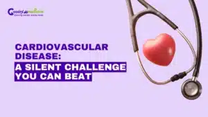 Cardiovascular disease: A silent challenge you can beat