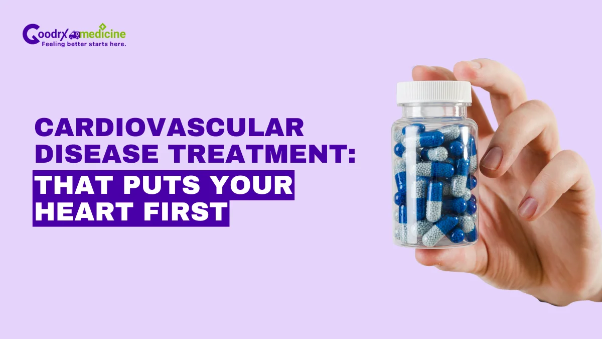 Cardiovascular disease treatment: That puts your heart first