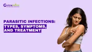 Parasitic Infections: Types, Symptoms, and Treatment