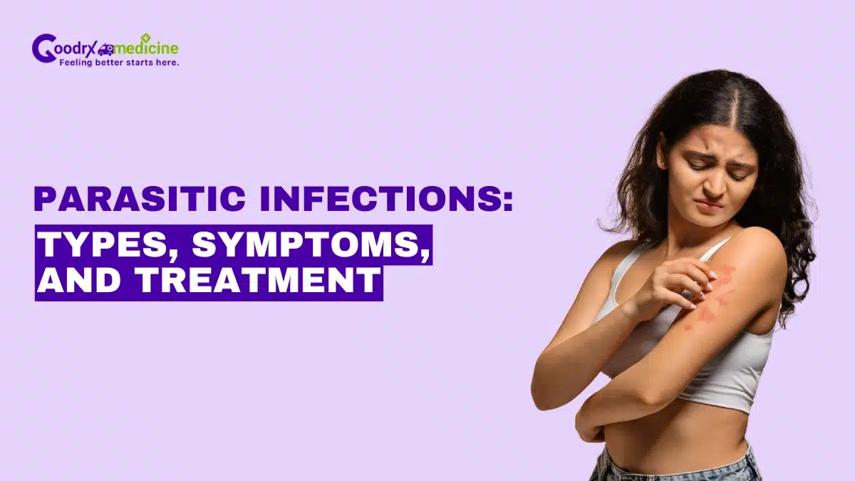 Parasitic Infections: Types, Symptoms, and Treatment